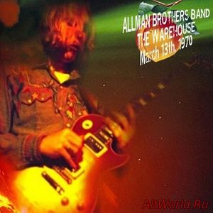 Скачать The Allman Brothers Band - The Warehouse, New Orleans, Louisiana (1970)