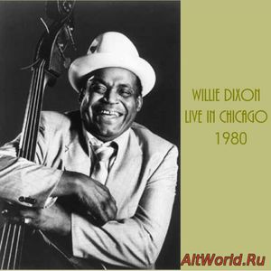 Скачать Willie Dixon - Live Chicago 1980 (Bootleg)