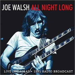 Скачать бесплатно Joe Walsh - All Night Long: Live In Dallas, 1981 Radio Broadcast (2013)