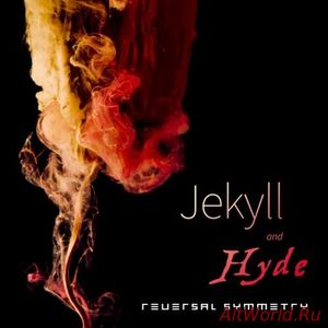 Скачать Reversal Symmetry - Jekyll and Hyde (2018)