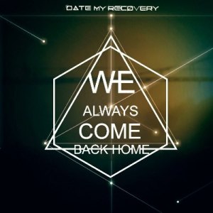 Скачать бесплатно Date My Recovery - We Always Come Back Home [EP] (2014)