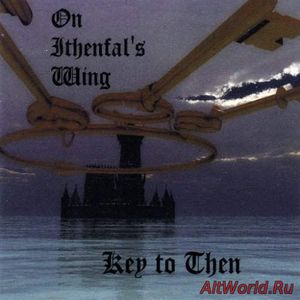 Скачать On Ithenfal's Wing - Key to Then (2018)