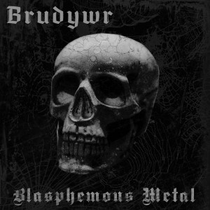 Скачать бесплатно Brudywr - Blasphemous Metal (2013)