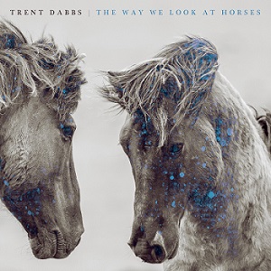 Скачать бесплатно Trent Dabbs - The Way We Look at Horses (2013)