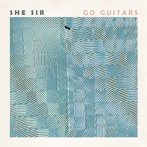 Скачать бесплатно She Sir – Go Guitars (2014)