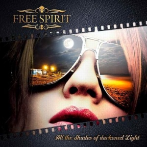 Скачать бесплатно Free Spirit - All The Shades Of Darkened Light (2014)