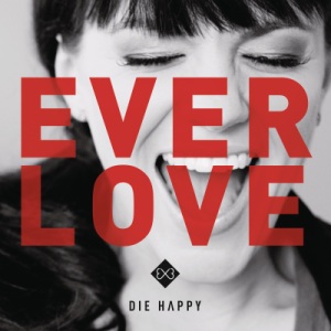 Скачать бесплатно Die Happy - Everlove (2014)