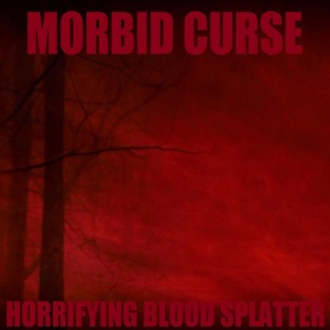 Скачать бесплатно Morbid Curse - Horrifying Blood Splatter (2014)