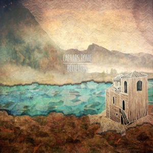 Скачать бесплатно Caesars Rome - Believers (2014)