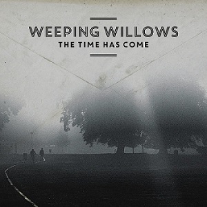 Скачать бесплатно Weeping Willows – The Time Has Come (2014)