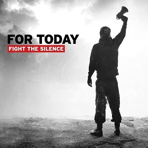 Скачать бесплатно For Today - Fight the Silence (2014)