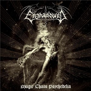 Скачать бесплатно Enshadowed - Magic Chaos Psychedelia (2013)