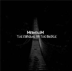 Скачать бесплатно Minimorum - The Funeral on The Bridge (2014)