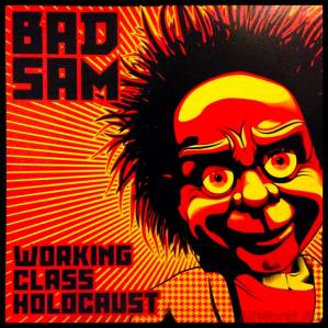 Скачать Bad Sam - Working Class Holocaust (2014)