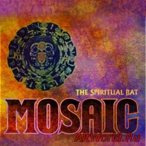 Скачать The Spiritual Bat - Mosaic (2014)