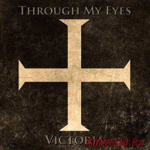 Скачать Through My Eyes - Victoria (2014)