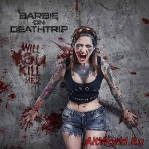 Скачать Barbie On Deathtrip - Will You Kill Me? (2014)