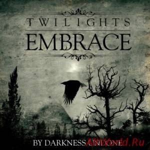 Скачать Twilight's Embrace - By Darkness Undone (2014)