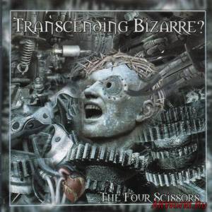 Скачать Transcending Bizarre? - The Four Scissors (2003)