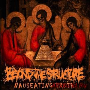 Скачать Beyond The Structure - Nauseating Truth (2014)