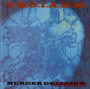 Скачать Murder Delirium - T.B.O.I.A.H.M. (2002)