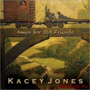 Скачать Kacey Jones - Amen For Old Friends (2014)