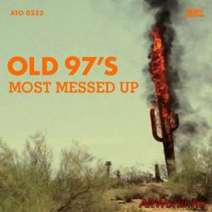 Скачать Old 97's - Most Messed Up (2014)