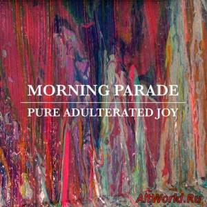 Скачать Morning Parade - Pure Adulterated Joy (2014)