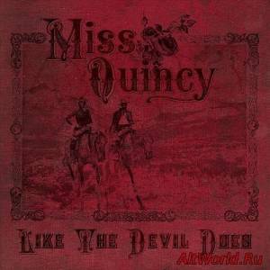 Скачать Miss Quincy - Like The Devil Does (2012)