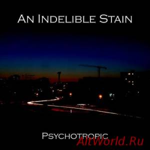 Скачать Psychotropic - An Indelible Stain (2014)