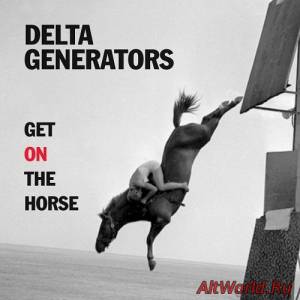 Скачать Delta Generators - Get On The Horse (2014)