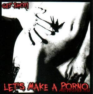 Скачать Get Shot! - Let's Make A Porno (2014)