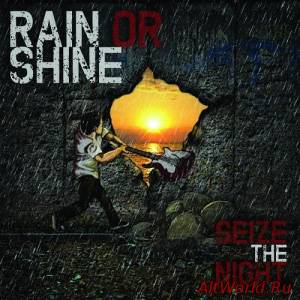 Скачать Rain Or Shine - Seize The Night (2014)