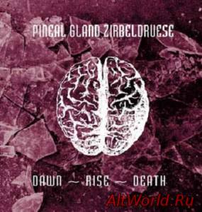 Скачать Pineal Gland Zirbeldruese - Dawn-Rise-Death (1996)