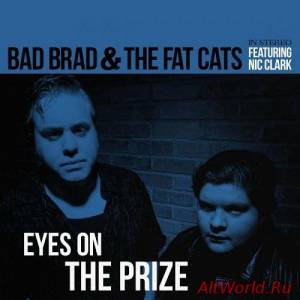 Скачать Bad Brad & The Fat Cats - Eyes On The Prize (2013)