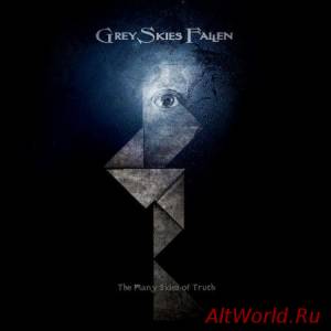 Скачать Grey Skies Fallen - The Many Sides Of Truth (2014)