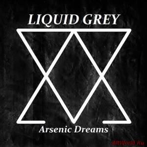 Скачать Liquid Grey - Arsenic Dreams (2014)