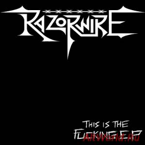 Скачать Razorwire - This Is The Fucking E.P [ep] (2013)