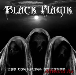 Скачать Black Magik - The Conjuring Of Three (2014)