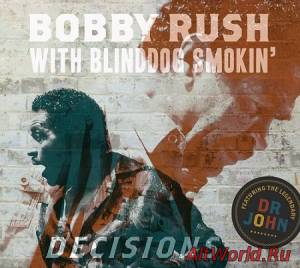 Скачать Bobby Rush with Blind Dog Smokin' - Decisions (2014)