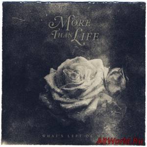 Скачать More Than Life - What's Left Of Me (2014)