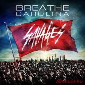 Скачать Breathe Carolina - Savages (2014)