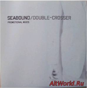 Скачать Seabound - Double-Crosser (Promotional Mixes) (2006)