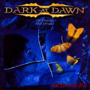 Скачать Dark At Dawn - Of Decay And Desire (2003)