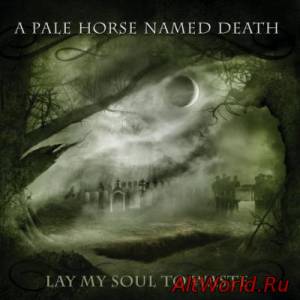 Скачать A Pale Horse Named Death - Lay My Soul to Waste (2013)