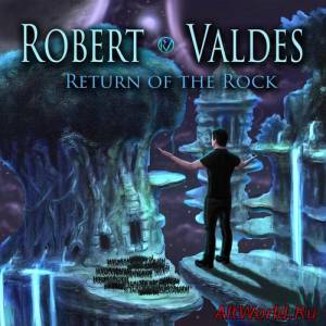 Скачать Robert Valdes - Return Of The Rock (2014)