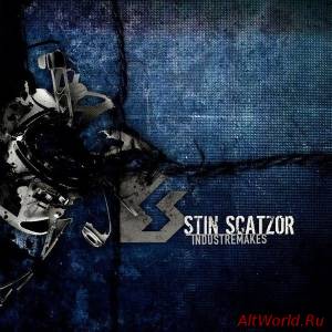 Скачать Stin Scatzor - Industremakes (2014)