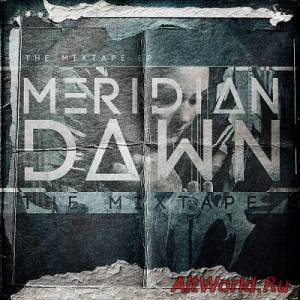 Скачать Meridian Dawn - The Mixtape [EP] (2014)