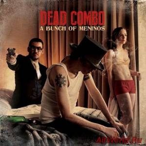 Скачать Dead Combo - A Bunch Of Meninos (2014)