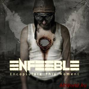 Скачать Enfeeble - Encapsulate This Moment (2014)